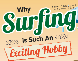 Why Surfing Is Such An Exciting Hobby - Infograph
